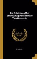 Entstehung Und Entwicklung Der Giessener Tabakindustrie