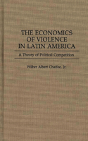 Economics of Violence in Latin America