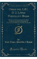 Obras del LIC. D. J. LÃ³pez Portillo Y Rojas, Vol. 3: Miembro Correspondiente de la Real Academia EspaÃ±ola Ã? Individuo de NÃºmero de la Mexicana; Novelas Cortas, II (Classic Reprint)