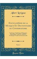 Encyclopédie de la Musique Et Dictionnaire du Conservatoire, Vol. 2: Technique-Esthétique-Pédagogie; Physiologie Vocale Et Auditive; Technique Vocale Et Instrumentale (Classic Reprint)