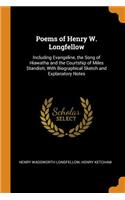 Poems of Henry W. Longfellow: Including Evangeline, the Song of Hiawatha and the Courtship of Miles Standish; With Biographical Sketch and Explanatory Notes