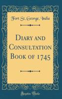 Diary and Consultation Book of 1745 (Classic Reprint)