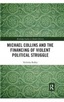 Michael Collins and the Financing of Violent Political Struggle