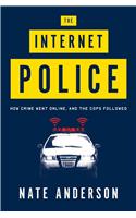 The Internet Police: How Crime Went Online-and the Cops Followed