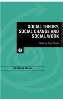 Social Theory, Social Change and Social Work