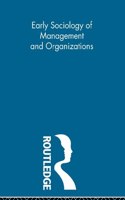 Early Sociology of Management and Organizations