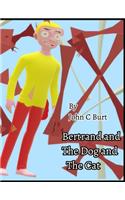 Bertrand and The Dog and Cat.