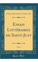 Essais LittÃ©raires de Saint-Just, Vol. 2 (Classic Reprint)