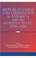 Republicanism and Liberalism in America and the German States, 1750-1850