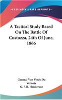 Tactical Study Based On The Battle Of Custozza, 24th Of June, 1866
