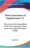 Three Generations of Englishwomen V2: Memoirs and Correspondence of Mrs. John Taylor, Mrs. Sarah Austin and Lady Duff Gordon (1888)(English)