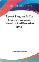 Recent Progress In The Study Of Variation, Heredity And Evolution (1906)