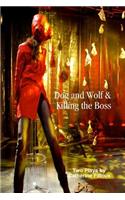 Dog and Wolf & Killing the Boss