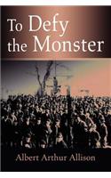 To Defy the Monster