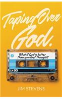 Taping Over God