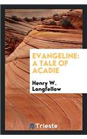 Evangeline: A Tale of Acadie
