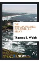 THE INTELLECTUALISM OF LOCKE: AN ESSAY