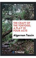 THE CRAFT OF THE TORTOISE; A PLAY IN FOU