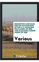 Description and rules for the management of the U. S. magazine rifle model of 1898 and magazine carbine model of 1899