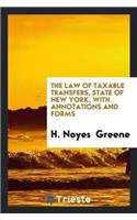 The Law of Taxable Transfers, State of New York, with Annotations and Forms