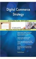 Digital Commerce Strategy A Complete Guide - 2019 Edition