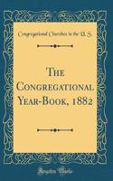 The Congregational Year-Book, 1882 (Classic Reprint)