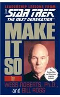 Make It So: Leadership Lessons from Star Trek: The Next Generation: Leadership Lessons from Star Trek : The Next Generation