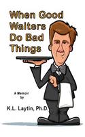 When Good Waiters Do Bad Things