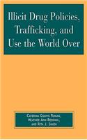 Illicit Drug Policies, Trafficking, and Use the World Over