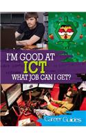I'm Good At ICT, What Job Can I Get?: (I'm Good at)