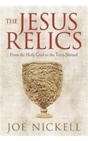 The Jesus Relics: From the Holy Grail to the Turin Shroud