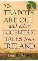 Teapots Are Out and Other Eccentric Tales from Ireland