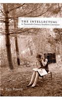 The Intellectual in Twentieth-Century Southern Literature