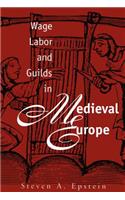 Wage Labor and Guilds in Medieval Europe