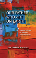 Our Father, Who Art on Earth