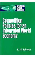 Competition Policies for an Integrated World Economy