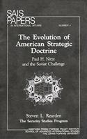 The Evolution of American Strategic Doctrine: Paul H. Nitze and the Soviet Challenge