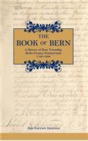 Book of Bern, A History of Bern Township, Berks County, Pennsylvania 1738-1988