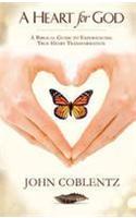 A Heart for God: A Biblical Guide to Experiencing True Heart Transformation