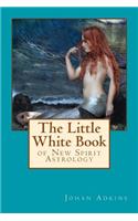 Little White Book of New Spirit Astrology