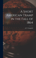 Short American Tramp in the Fall of 1864 [microform]