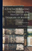 Few Facts Relating to the Origin and History of John Dolbeare of Boston