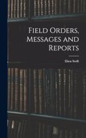 Field Orders, Messages and Reports