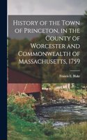 History of the Town of Princeton, in the County of Worcester and Commonwealth of Massachusetts, 1759