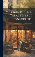 Maximes, Pensées, Caractères Et Anecdotes