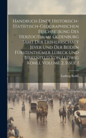 Handbuch Einer Historisch-statistisch-geographischen Beschreibung Des Herzogthums Oldenburg Samt Der Erbherrschaft Jever Und Der Beiden Fürstenthümer Lübeck Und Birkenfeld Von Ludwig Kohli, Volume 2, Issue 1