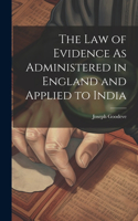 Law of Evidence As Administered in England and Applied to India