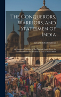 Conquerors, Warriors, and Statesmen of India