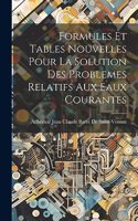 Formules Et Tables Nouvelles Pour La Solution Des Problemes Relatifs Aux Eaux Courantes