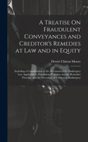 Treatise On Fraudulent Conveyances and Creditor's Remedies at Law and in Equity